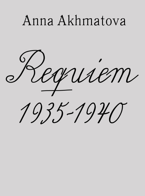 Anna Akhmatova - Requiem